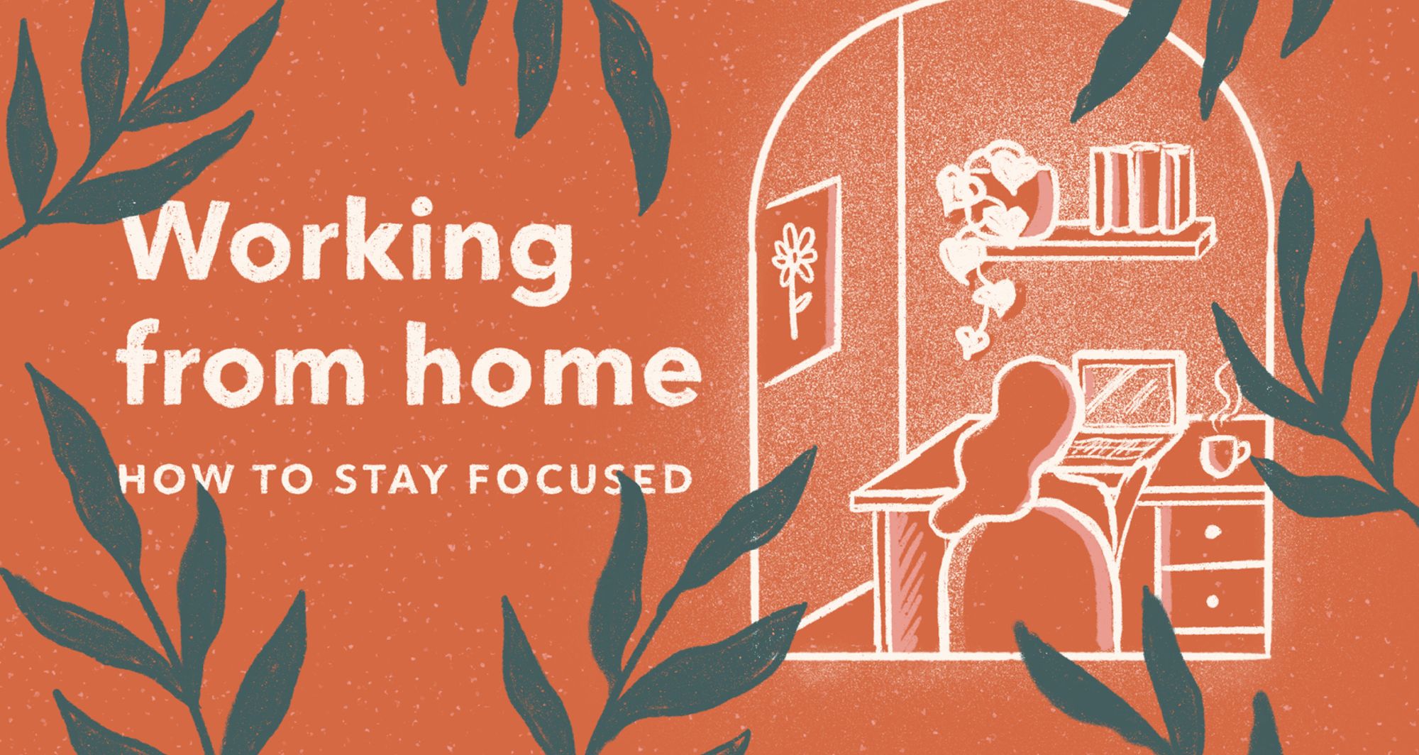 How to stay focused when working from home